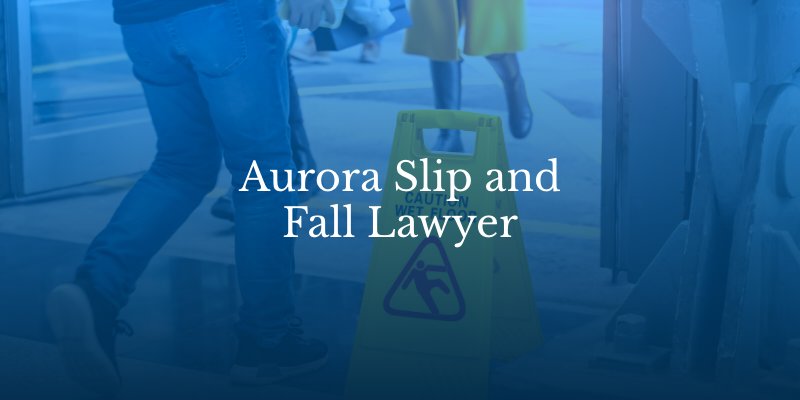 Aurora Slip and Fall Attorney