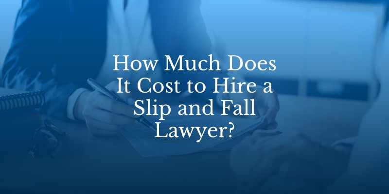 How Much Does It Cost to Hire a Slip and Fall Lawyer?