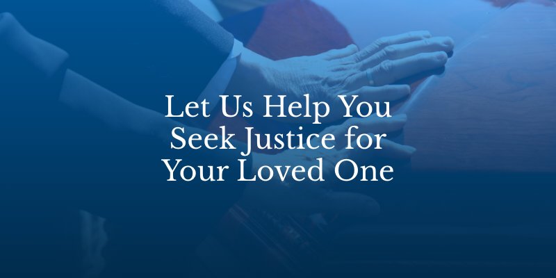 Let Us Help You Seek Justice for Your Loved One in Geneva, IL